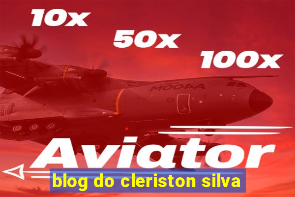 blog do cleriston silva